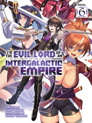 cover image of I'm the Evil Lord of an Intergalactic Empire!, Volume 6